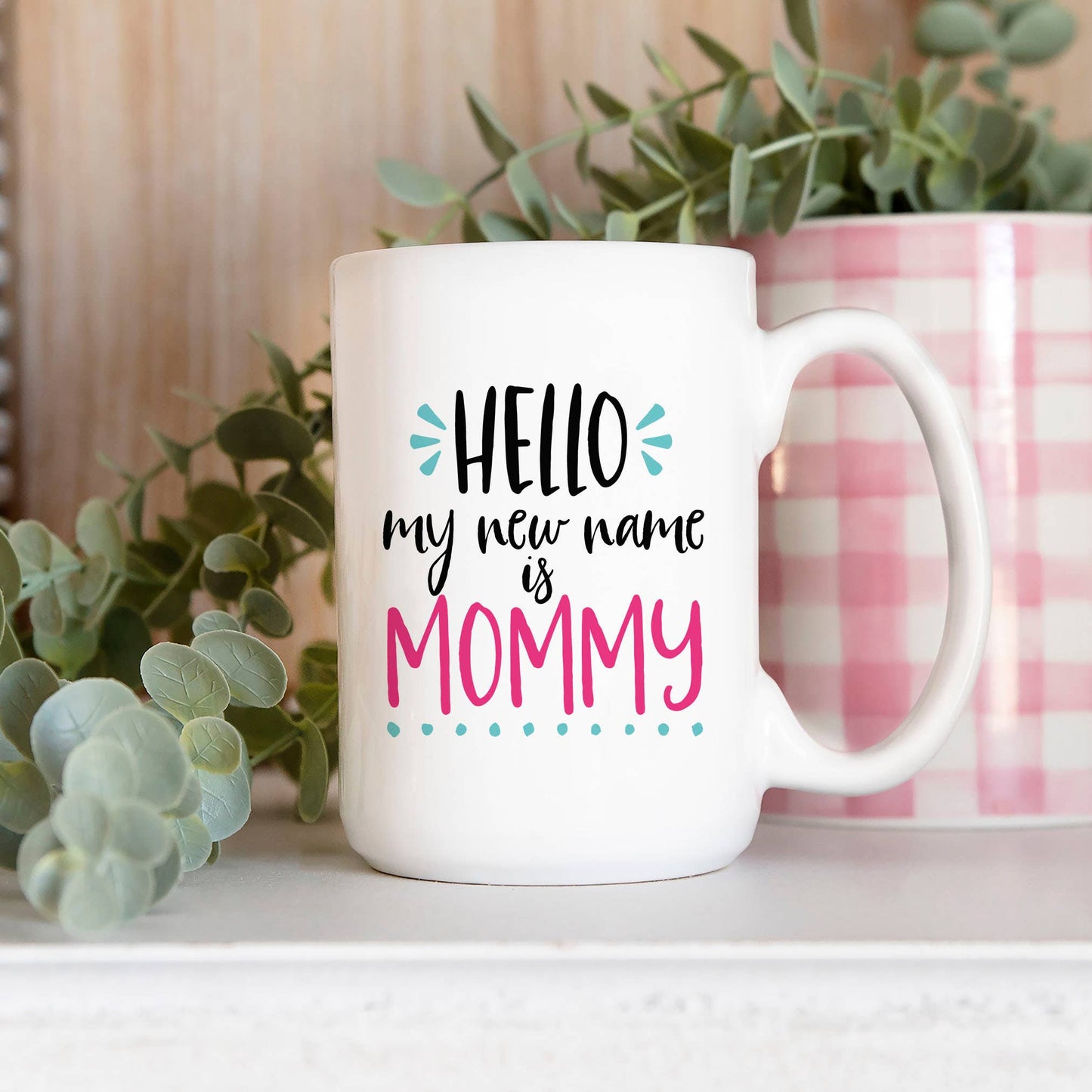 Hello My New Name is Mommy Ceramic Mug, Mother's Gift