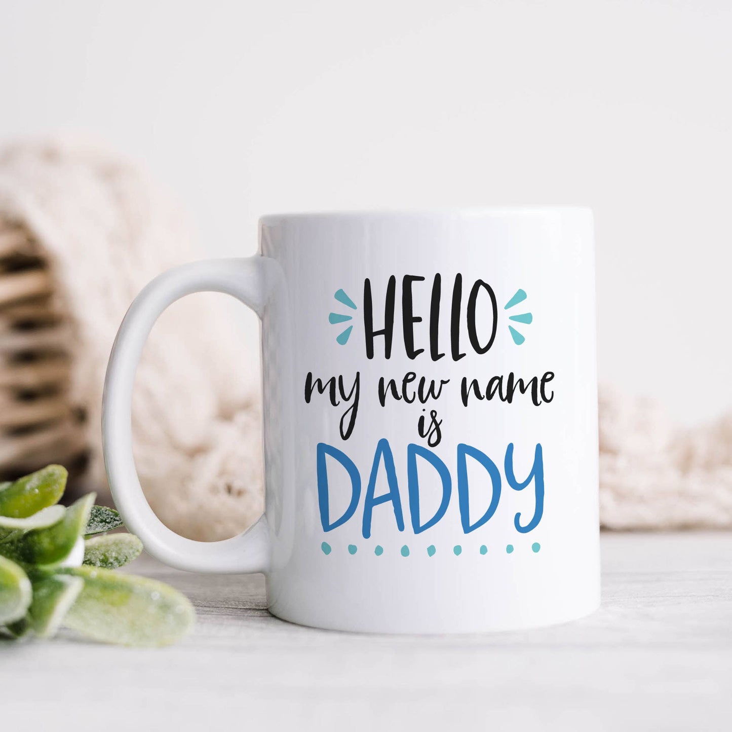 Hello My New Name is Daddy Mug, Dad Mug, Father's Gift