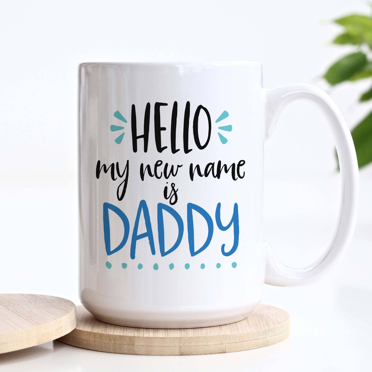 Hello My New Name is Daddy Mug, Dad Mug, Father's Gift