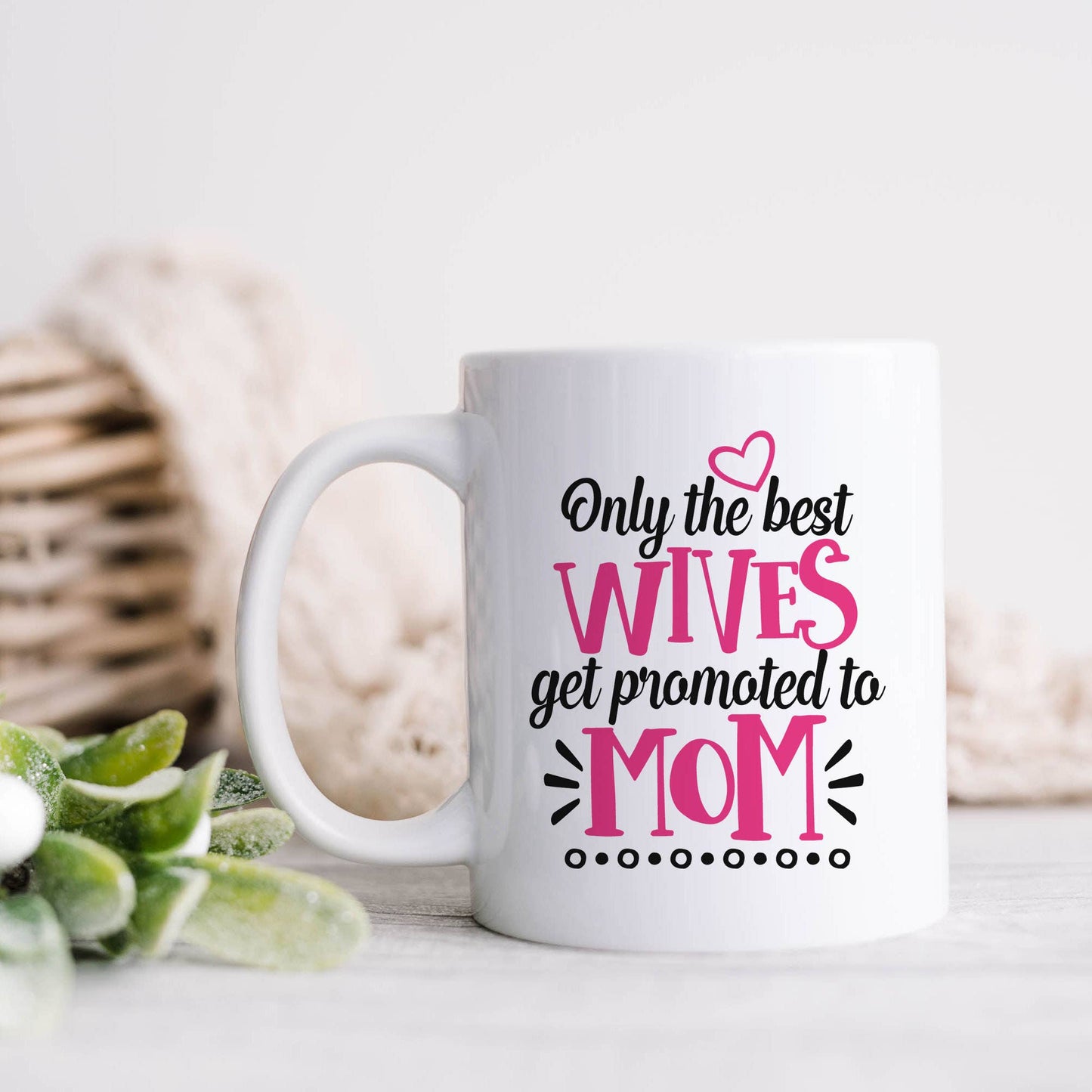 Only the Best Wives Get Promoted to Mom Ceramic Mug