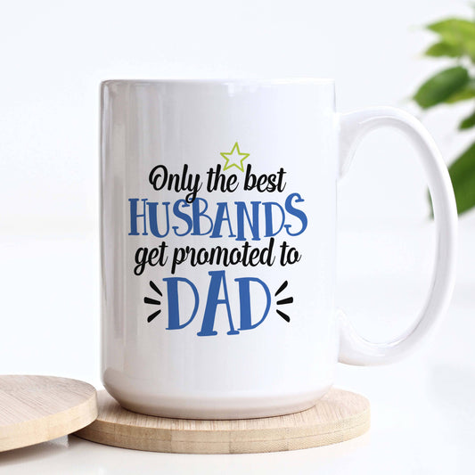 Only the Best Husbands Promoted to Dad Mug, Fathers Gift